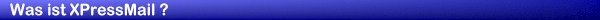 Was ist XPressMail ?